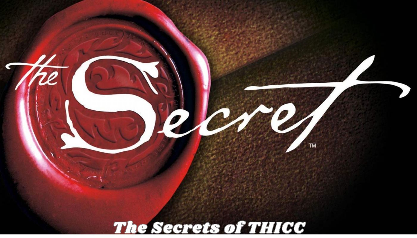 The Secrets of THICC